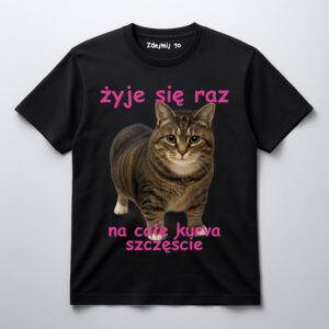 Czarny T-shirt z kotem i napisem żyje się raz, na całe kurwa szczęście.