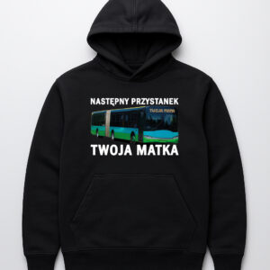 Czarna bluza z nadrukiem autobusu i napisem: Następny przystanek, Twoja matka.