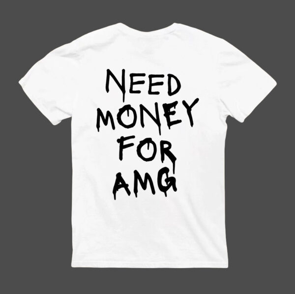 T-Shirt - NEED MONEY FOR AMG - obrazek 5