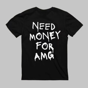T-Shirt - NEED MONEY FOR AMG