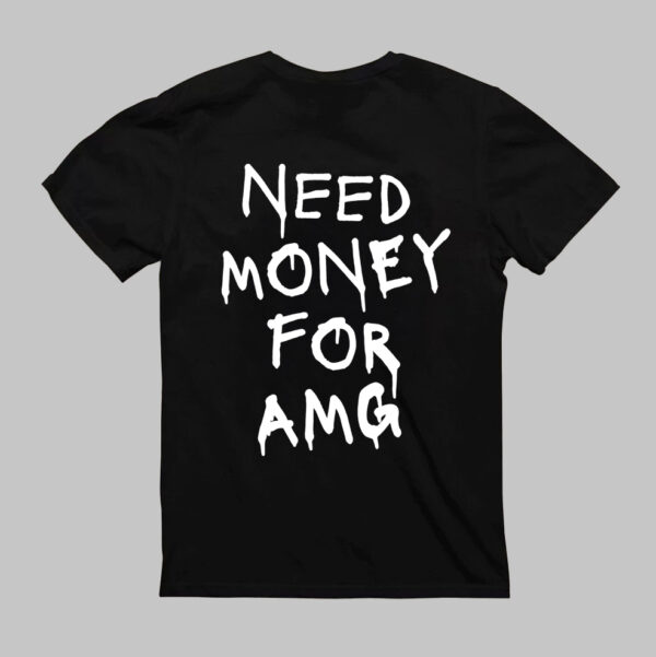 T-Shirt - NEED MONEY FOR AMG