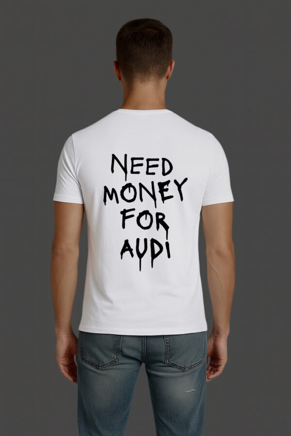 T-Shirt - NEED MONEY FOR AUDI - obrazek 6
