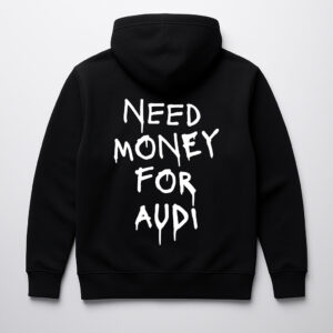 Czarna bluza z napisem Need Money for Audi na plecach.