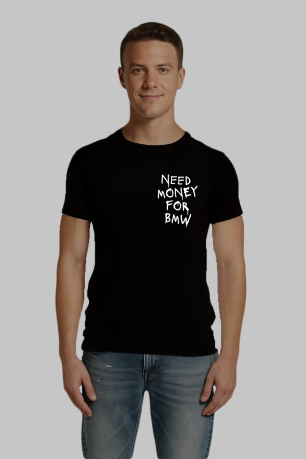 T-Shirt - NEED MONEY FOR BMW - obrazek 4