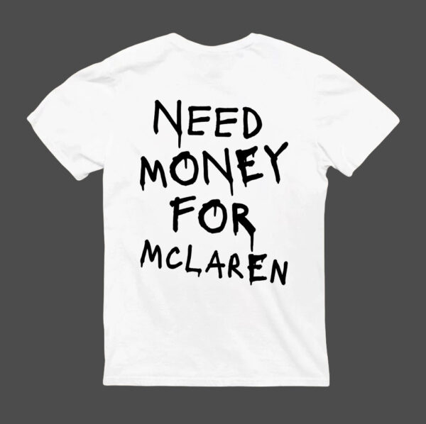 T-Shirt - NEED MONEY FOR McLaren - obrazek 5