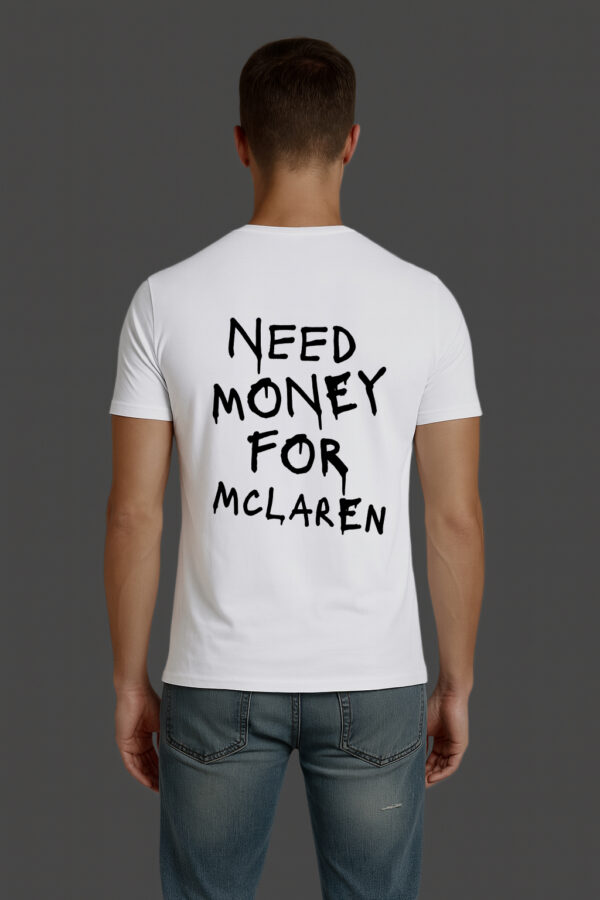 T-Shirt - NEED MONEY FOR McLaren - obrazek 6