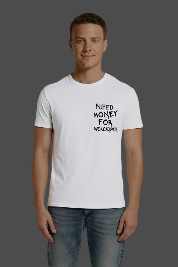 T-Shirt - NEED MONEY FOR MERCEDES - obrazek 8