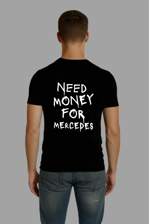 T-Shirt - NEED MONEY FOR MERCEDES - obrazek 2