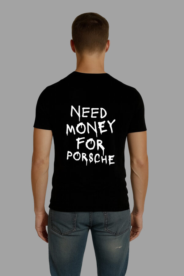 T-Shirt - NEED MONEY FOR PORSCHE - obrazek 2