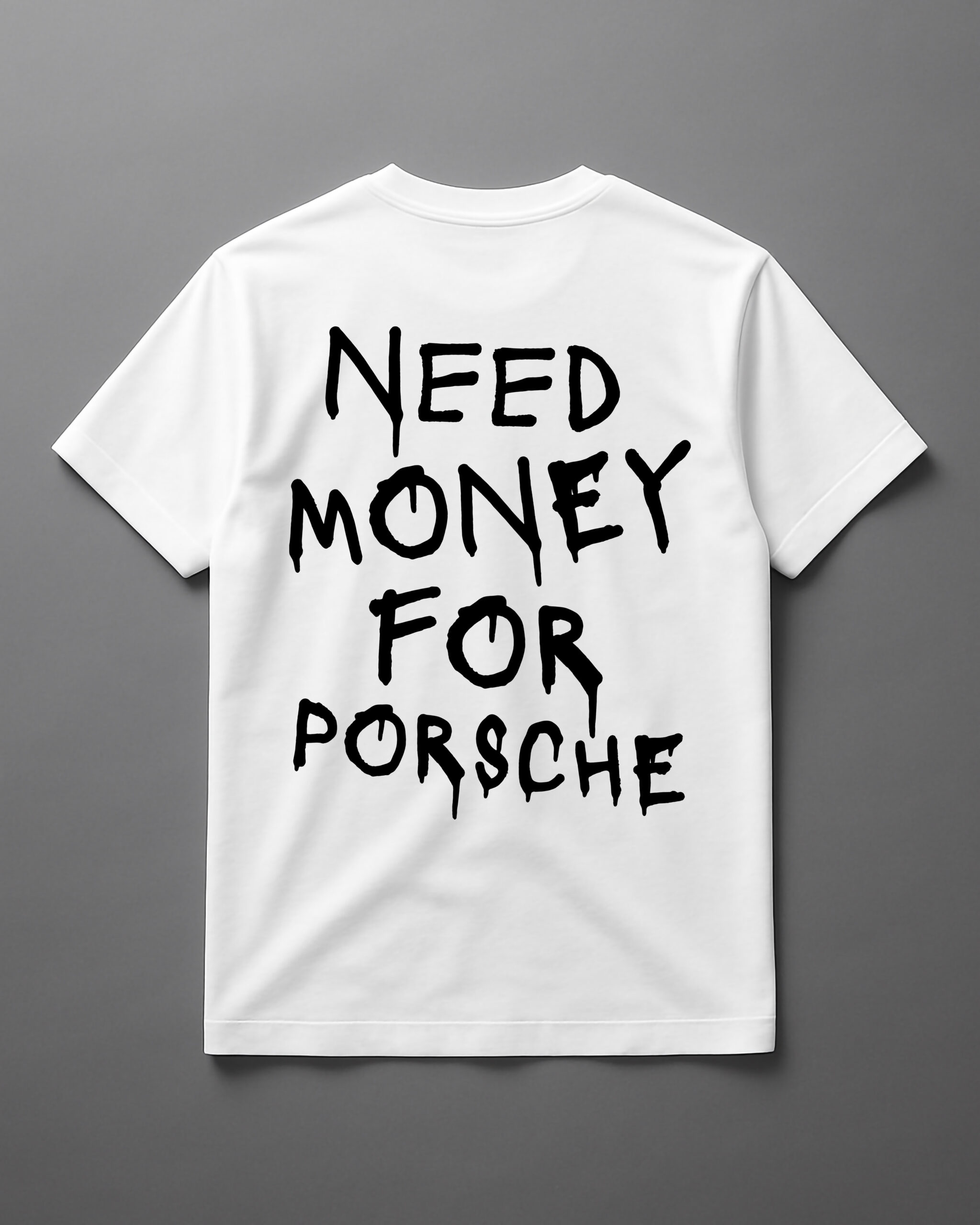 Koszulka z napisem Need money for Porsche na szarym tle.