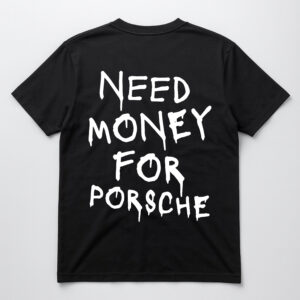 Czarna koszulka z napisem Need money for Porsche w białym kolorze.