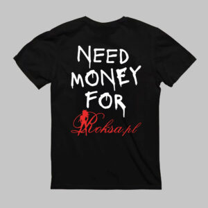 T-Shirt - NEED MONEY FOR Roksa.pl