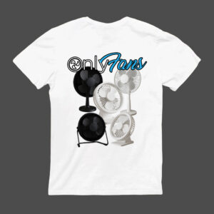 Koszulka "T-Shirt - Only Fans" przedstawia pięć elektrycznych wentylatorów pod napisem "OnlyFans" - stylizowanym na logo OnlyFans - z tyłu, na szarym tle.