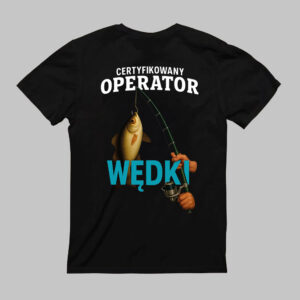 Czarna koszulka z nadrukiem: Certyfikowany operator wędki.