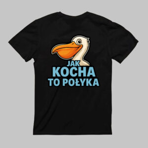 Koszulka z grafiką przedstawiającą pelikana oraz napisem "Jak kocha to połyką", idealna dla miłośników oryginalnych i humorystycznych ubrań.