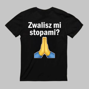 Czarna koszulka z napisem „Zwalisz mi stopami?” i emotikoną złożonych rąk.