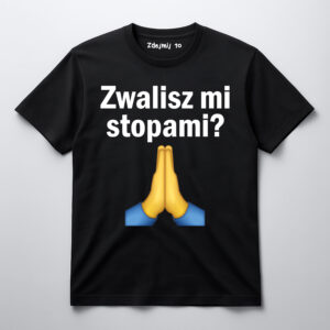 Koszulka z napisem Zwalisz mi stopami? i emoji złożonych rąk.