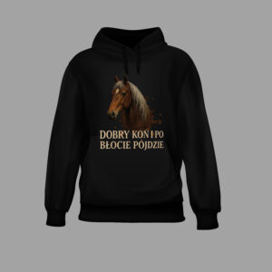 Czarna bluza z nadrukiem konia i napisem Dobry koń i po błocie pójdzie.