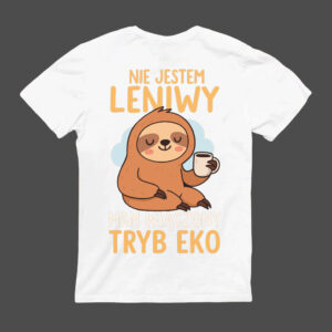 Koszulka z leniwcem i napisem Nie jestem leniwy, mam włączony tryb eko.