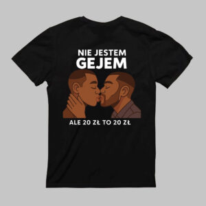 Czarna koszulka z grafiką dwóch osób i napisem Nie jestem gejem, ale 20 zł to 20 zł.