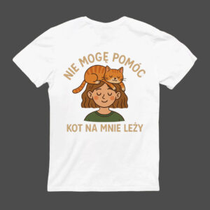 Koszulka z napisem Nie mogę pomóc, kot na mnie leży i grafiką kota i dziewczyny.