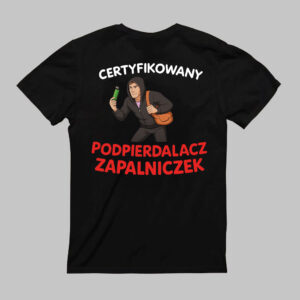 Czarna koszulka z napisem Certyfikowany podpierdalacz zapalniczek.