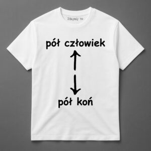 Koszulka z napisem pół człowiek pół koń i strzałkami.