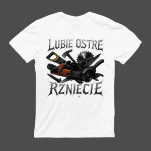 Koszulka z narzędziami stolarskimi i napisem Lubię ostre rżnięcie.