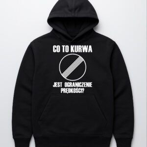 Czarna bluza z kapturem z napisem Co to kurwa jest ograniczenie prędkości?