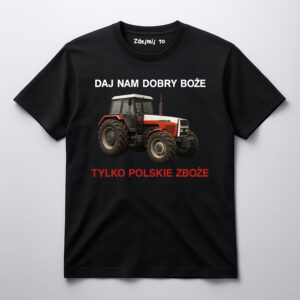 Czarna koszulka z nadrukiem traktora i napisem Daj nam dobry Boże, tylko polskie zboże.