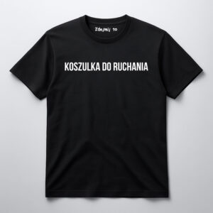 Czarna koszulka z napisem Zdejmij to i Koszulka do ruchania.