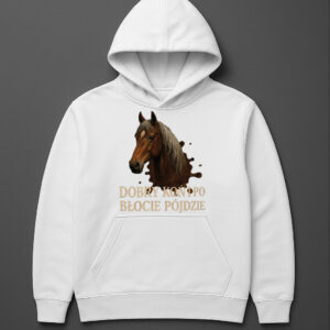 Bluza z kapturem z motywem konia i napisem Dobry koń po błocie pójdzie.