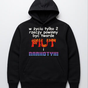 Czarna bluza z napisem w życiu tylko 2 rzeczy powinny być twarde.