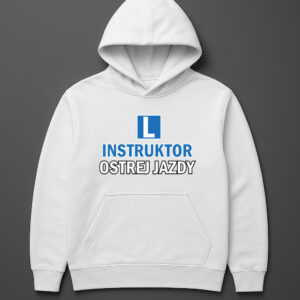 Bluza z kapturem z napisem Instruktor ostrej jazdy i literą L na przedzie.