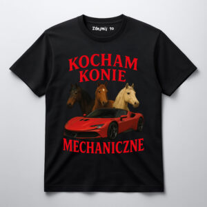 Czarna koszulka z napisem Kocham konie mechaniczne i grafiką koni oraz samochodu.