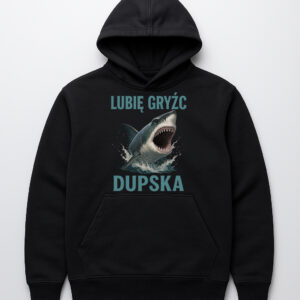 Czarna bluza z kapturem z nadrukiem rekina i napisem Lubię gryźć dupska.