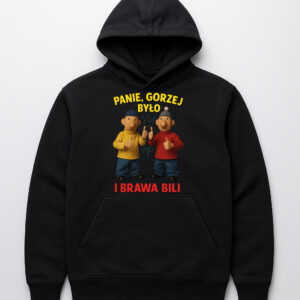 Czarna bluza z nadrukiem dwóch postaci i napisem Panie, gorzej było i brawa bili.