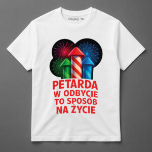 Koszulka z grafiką fajerwerków i napisem Petarda w odbycie to sposób na życie.