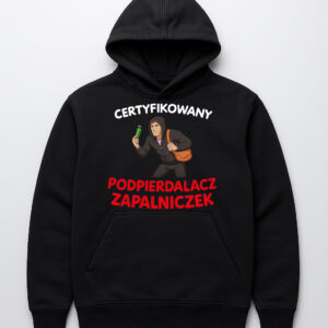 Czarna bluza z kapturem z napisem Certyfikowany podpierd...cz zapalniczek.