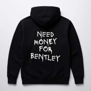 Czarna bluza z napisem Need Money for Bentley z tyłu.