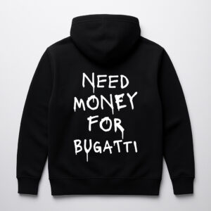 Czarna bluza z napisem Need money for Bugatti na plecach.