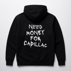 Czarna bluza z białym napisem Need money for Cadillac na plecach.