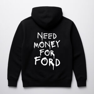 Czarna bluza z napisem Need Money for Ford na plecach.
