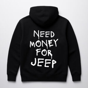 Czarna bluza z napisem Need money for Jeep na plecach.