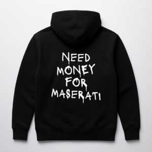 Czarna bluza z napisem Need Money for Maserati.
