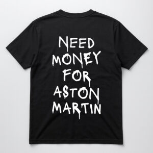Czarna koszulka z napisem Need money for Aston Martin na plecach.