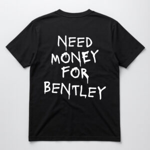 Czarna koszulka z napisem Need money for Bentley na plecach.