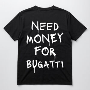 Czarna koszulka z napisem Need Money for Bugatti.