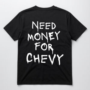 Czarna koszulka z napisem Need Money for Chevy.