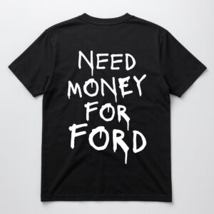 Czarny t-shirt z napisem Need Money for Ford na plecach.
